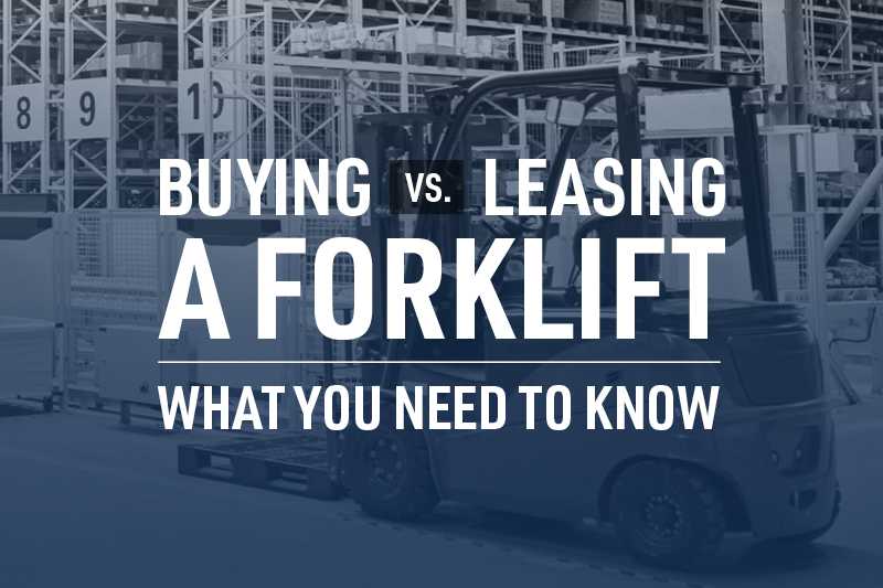 Buying Vs. Leasing A Forklift - What You Need To Know