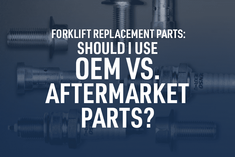 Forklift OEM vs Aftermarket Parts: which is best?