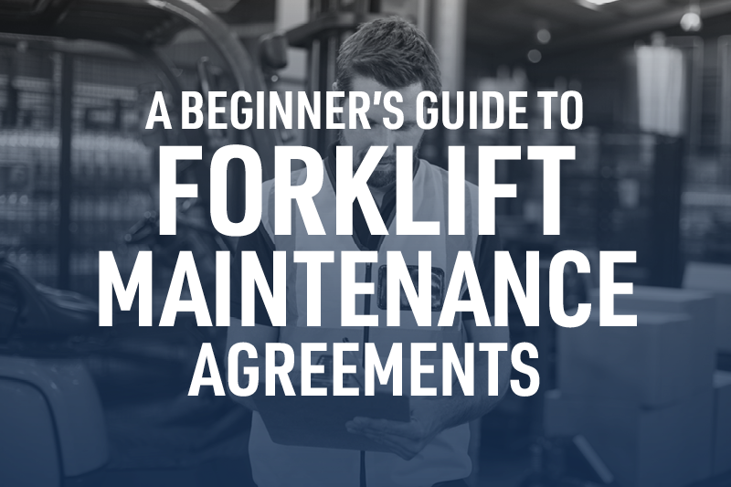 A Beginner’s Guide to Forklift Maintenance Agreements
