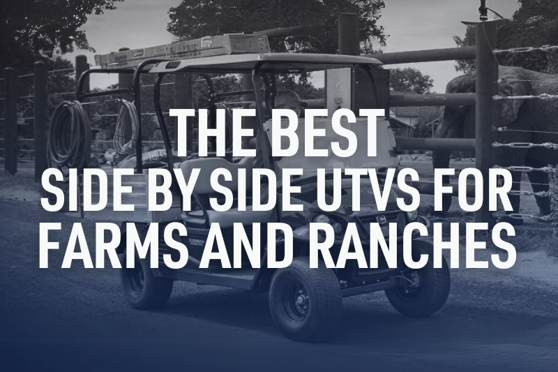 The Best Side by Side UTVs For Farms and Ranches