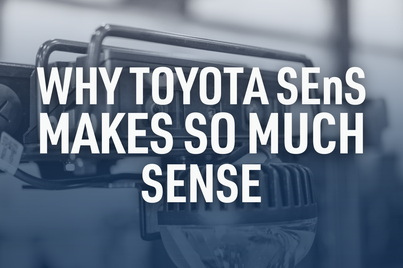 Why Toyota SEnS Makes So Much Sense